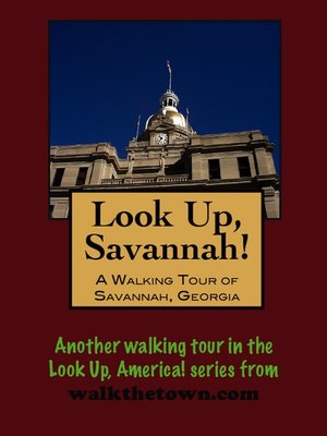 cover image of Look Up, Savannah! a Walking Tour of Savannah, Georgia
